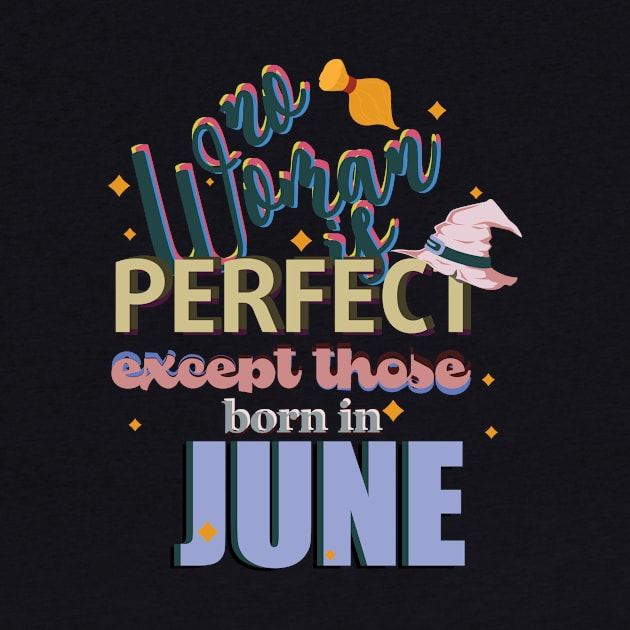 No Woman is Perfect Except Those Born In June by Diannas